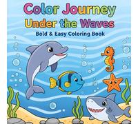 Color Journey Under the Waves: 50 Fun & Cute Ocean Animals Coloring Book for Kids Ages 4-8 (Bold & Easy Coloring Book)