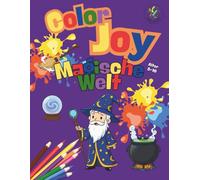 Color Joy: Malbuch - Magische Welt: 32 lustige Malvorlagen für Kinder von 5 bis 10 Jahren