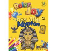 Color Joy: Malbuch über das Alte Ägypten: 32 Wunderschöne Ausmalbilder für Kinder, Jugendliche und Erwachsene (8-12+ Jahre)