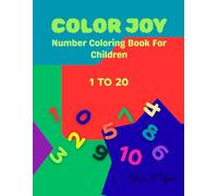 Color Joy : Number Coloring & Activity Book for Kids Ages 3-6 | Learn Numbers 1-20 with Matching, Spelling, and Fun Color Questions | Educational Preschool Workbook: Activities Included