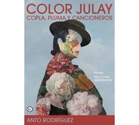 Color Julay: Copla, pluma y cancioneros