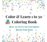 Color & Learn 1 to 50 Numbers Coloring Book: Best Activity & coloring Book For Kids