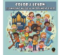 Color & Learn: 25 Amazing Musical Instrument Facts: Discover the World of Music Through Coloring!