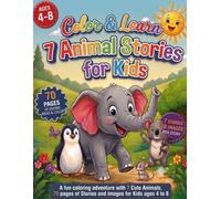 Color & Learn - 7 Animal Stories for Kids: A Fun Coloring Adventure with 7 Cute Animals, 70 Pages of Stories and images for kids Ages 4-8