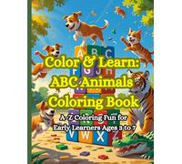 COLOR & LEARN : ABC ANIMALS COLORING BOOK: A - Z COLORING FUN FOR EARLY LEARNERS AGES 3 - 7 (Bold and Easy Coloring Book Series)