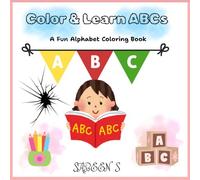 Color & Learn ABCs: A Fun Alphabet Coloring Book