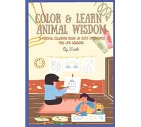 Color & Learn : Animal Wisdom: A Mindful Coloring Book Of Cute Creatures And Life Lessons