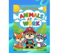 “Color & Learn: Animals at Work”: “A Fun and Educational Coloring Book About Animal Careers” (Color & Learn for Toddlers)