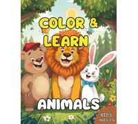 Color & Learn Animals: Cute Creatures with Their Names for Kids Ages 3-6