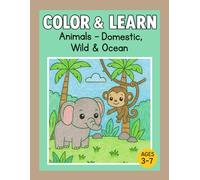 Color & Learn: Animals - Domestic, Wild & Ocean: Educational Coloring Book for Kids Ages 3-7