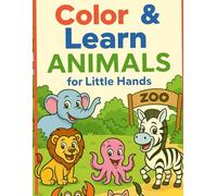 Color & Learn: Animals For Little Hands: Color & Learn Animals Name with your little hands