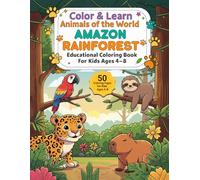 Color & Learn Animals of the World - Amazon Rainforest: Educational Coloring Book for Kids Ages 4-8 - Fun and Easy Coloring Pages of Animals from the Amazon Rainforest with simple fun facts.