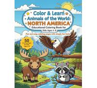 Color & Learn Animals of the World - NORTH AMERICA: Educational Coloring Book for Kids Ages 4-8 - Fun and Easy Coloring Pages of Animals from North America with simple fun facts.