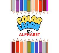 Color Learn: Coloring Book for Toddlers, Bold and Easy, Simple and Big Designs to learn The Alphabet and new words