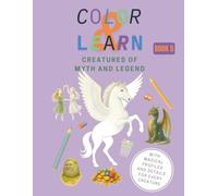 Color & Learn: Creatures of Myth and Legend
