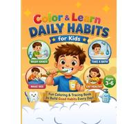 Color & Learn Daily Habits for Kids: Fun Coloring and Tracing Book to Teach Hygiene, Daily Routine and Good Habits for Ages 3-6