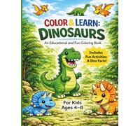 Color & Learn Dinosaurs: A Fun Coloring Book for Kids Ages 4-8 with Facts, Activities & Easy Designs (LennoxLearns)