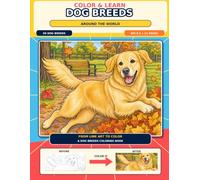 Color & Learn: Dog Breeds Around the World: A Fun Coloring Book for Discovering 50 Dog Breeds