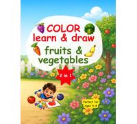 Color, Learn & Draw Fruits & Vegetables: 2-in-1 Coloring and Step-by-Step Drawing Activity Book for Kids Ages 4-8