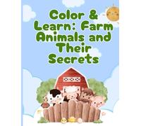 Color & Learn: Farm Animals and Their Secrets