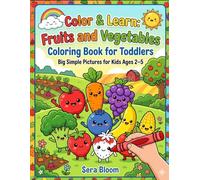Color & Learn: Fruits and Vegetables Coloring Book for Toddlers: Big Simple Pictures for Kids Ages 2-5