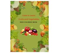 Color & Learn: Fruits and Vegetables Kids Coloring Book: Fun Fruit & Vegetable Coloring and Handwriting Tracing Pages for Toddlers and Preschoolers