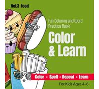 Color & Learn: Fun Coloring and Spelling Book for Kids Ages 4-6 | Color, Trace, Spell and Repeat First Words Vol.3 Food: Easy First Words Workbook for ... Practice for Boys and Girls Ages 4-6