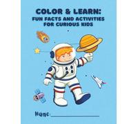 Color & Learn: Fun Facts and Activities for Curious Kids: A Science and Nature Coloring Book for Kids Ages 4-8 | Educational Activities, Fun Facts & Big Bold Images to Color