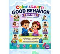 Color & Learn Good Behavior for Kids: Fun Coloring and Tracing Book to Teach Manners, Kindness and Independence for Ages 3-6