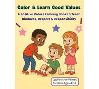 Color & Learn Good Values: A Positive Values Coloring Book to Teach Kindness, Respect & Responsibility