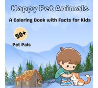 Color & Learn Happy Pet Animals: A Fun Coloring Book with Animal Facts for Curious Kids (Ages 3-8)