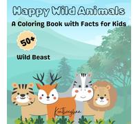 Color & Learn : Happy Wild Animals Coloring Book: A Fun Book with Animal Facts for Curious Kids (Ages 3-8)