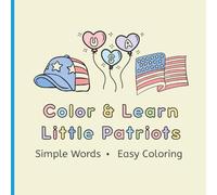 Color & Learn: Little Patriots: Fun & Easy Patriotic Coloring Pages for Toddlers and Preschoolers