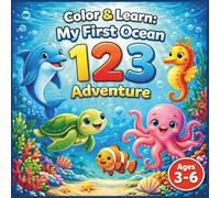 Color & Learn: My First Ocean 123: Learn to Count from 1 to 10 with Fun Sea Animals: Trace Numbers, Color Underwater Friends, and Develop Fine Motor ... Ages 3-6 (Color & Learn Adventures)