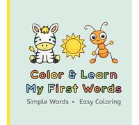 Color & Learn My First Words: A Sight Words Coloring Book for Toddlers Ages 2-4 • Simple Words, Big Pictures & Easy Coloring