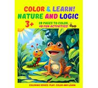 Color & Learn! NATURE AND LOGIC (Coloring series: Play, Color and Learn.)