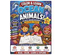 Color & Learn: Ocean Animals for Kids: 50 Amazing Sea Creatures to Color and Discover! Fun Facts About Sharks, Dolphins, Whales, Sea Turtles, Octopuses, Jellyfish, and More for Ages 6+