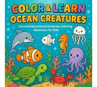 Color & Learn Ocean Creatures: A Fun and Educational Undersea Coloring Adventure for Kids | Bold Line Art Illustrations and Easy Ocean Scenes
