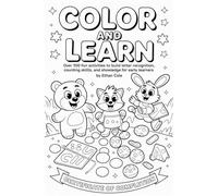 Color & Learn: Over 100 Fun Activities to Build Letter Recognition, Counting Skills, and Shape Knowledge for Early Learners