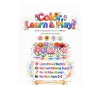 Color, Learn & Play! 50 Most Popular Flowers of the World: A Fun and Educational Coloring Book for Kids Ages 3-8 with Reference Color Guide, Learn ... and Facts, Large Print Premium Coloring Pages