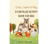 Color, Learn & Play: A Fun-Filled Activity Book for Kids