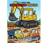 Color, Learn & Play! Construction Vehicles Coloring Book Ages 1-5: 60 Coloring Pages, Fun Facts, Alphabets, Numbers And Easy Early Learning Activities (Toddler Educational Coloring Books)