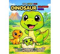 Color, Learn & Play! Dinosaur Coloring Book for Toddlers Ages 1-5: 65+ Cute Dino Coloring Pages, ABCs, Numbers, Professions, Activities & Fun Facts for Kids (Toddler Educational Coloring Books)