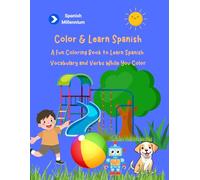 Color & Learn Spanish: A First Spanish Vocabulary Book for Curious Little Learners.