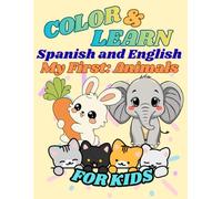 Color & Learn: Spanish & English: My First Animals: Coloring book for Kids