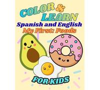 Color & Learn: Spanish & English: My First: Foods