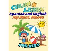 Color & Learn: Spanish & English: My First: Places