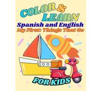 Color & Learn: Spanish & English: My First: Things That Go