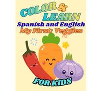 Color & Learn: Spanish & English: My First Veggies: Coloring Book for Kids