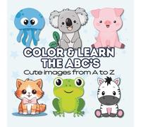 Color & Learn the ABC's with Cute animal from A to Z: Learn Letters, Animals & Words While Coloring